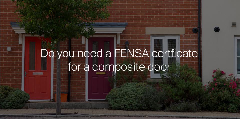 Do you need a FENSA certificate for a composite door?