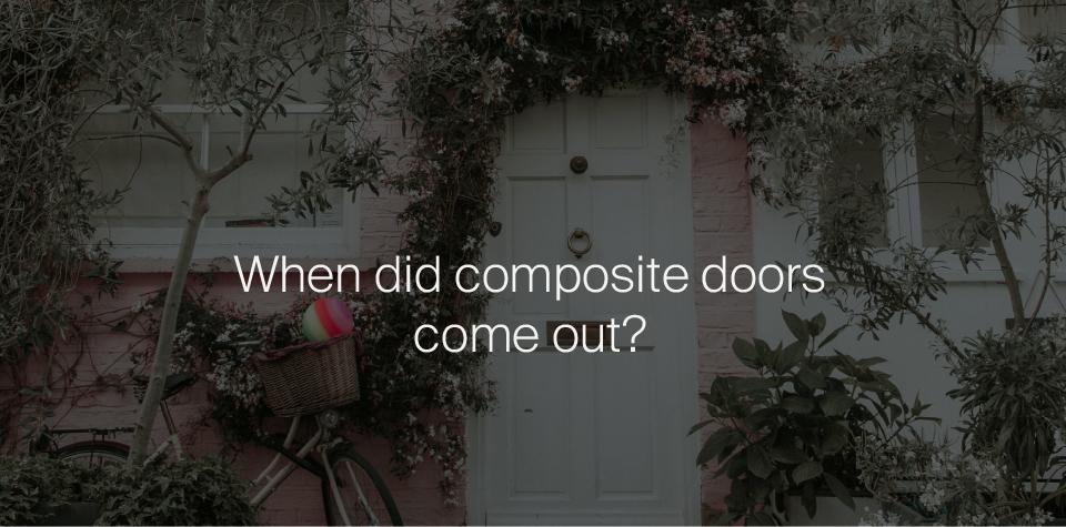 When did composite doors come out?
